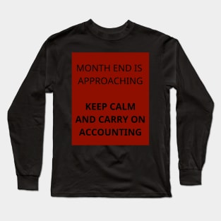 Month end is approaching keep calm and carry on accounting Long Sleeve T-Shirt